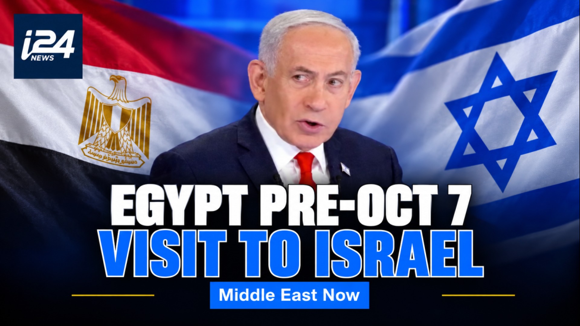 Netanyahu confirms Egyptian Intelligence Chief came to Israel before October 7th